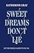 Sweet Dreams Don't Lie by Katherine   Gray