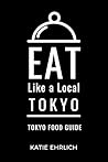 Eat Like a Local- Tokyo  by Katie Ehrlich