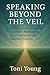Speaking Beyond the Veil: H...