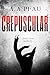 Crepuscular by A.A. Pfau