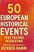 50 EUROPEAN HISTORICAL EVEN...