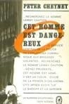 Cet homme est dangereux by Peter Cheyney