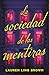 La sociedad de las mentiras (Spanish Edition)