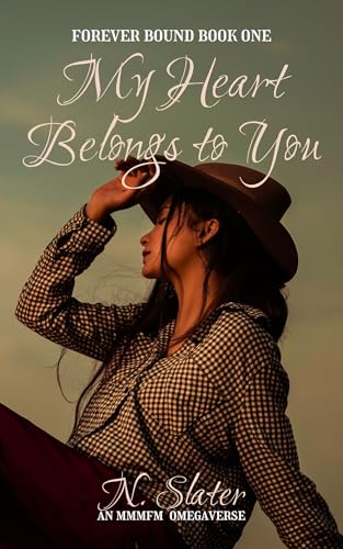 My Heart Belongs to You: An MMMFM Ranch Omegaverse (Forever Bound Book 1)