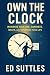Own the Clock: Maximize You...