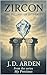 Zircon by J.D.  Arden