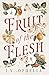 Fruit of the Flesh by I.V. Ophelia