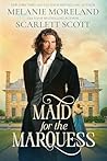 Maid for the Marquess by Melanie Moreland