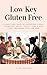 Low Key Gluten Free by Lori Adams Murphy