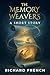 The Memory Weavers by Richard French The Memory Weavers by Richard French