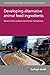 Developing alternative animal feed ingredients (Burleigh Dodds Series in Agricultural Science Book 182)