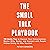 The Small Talk Playbook: 11...
