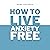 How to Live Anxiety Free