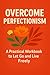 Overcome Perfectionism: A P...