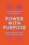 Power with Purpose: God's Design for Power Dynamics in Marriage