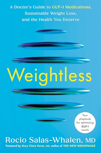 Weightless: A Doctor's Guide to GLP-1 Medications, Sustainable Weight Loss, and the Health You Deserve (Hardcover)