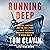 Running Deep: Bravery, Survival, and the True Story of the Deadliest Submarine in World War II