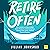 Retire Often: How anyone can take multiple career breaks to unlock adventure, advance their career, and find financial freedom