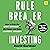Rule Breaker Investing: How to Pick the Best Stocks of the Future and Build Lasting Wealth