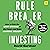 Rule Breaker Investing: How to Pick the Best Stocks of the Future and Build Lasting Wealth