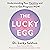 The Lucky Egg: Understanding Your Fertility and How to Get Pregnant NOW
