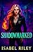 Shadowmarked: A YA Shifter Academy Fantasy with Shadow Magic, Found Family, and Slow-Burn Romance (The Shadowmarked Saga Book 1)
