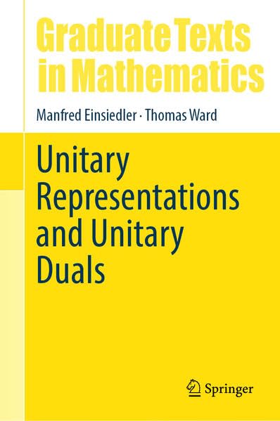 Unitary Representations and Unitary Duals (Graduate Texts in Mathematics, 308)