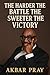 THE HARDER THE BATTLE THE SWEETER THE VICTORY by Akbar Pray