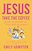 Jesus Take the Coffee (Holy Shenanigans)