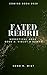 Fated Rebirth by Reno R. Mist Fated Rebirth by Reno R. Mist