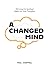A Changed Mind: Winning the Spiritual Battle for Your Thoughts