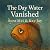 The Day Water Vanished: A D...