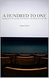 A Hundred to One:...