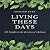 Living These Days: 102 Insi...