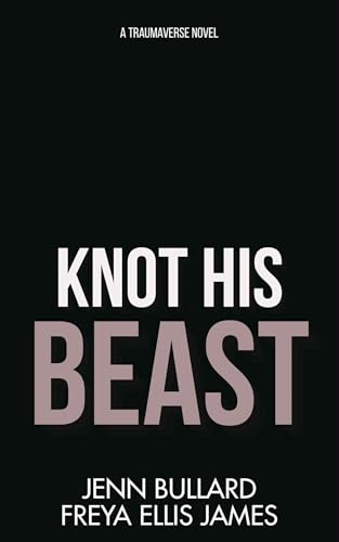 Knot His Beast  (Traumaverse #1)