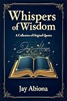 Whispers of Wisdom by Jay Abiona