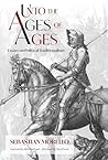 Unto the Ages of Ages: Essays on Political Traditionalism