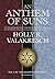An Anthem of Suns by Holly R. Valakresch An Anthem of Suns by Holly R. Valakresch