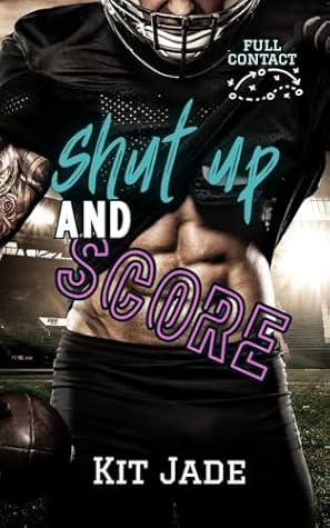 Shut Up and Score (Full Contact #1)
