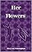 Her Flowers