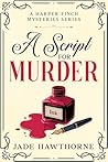 A Script for Murder: A Harper Finch Mysteries Series A Script for Murder: A Harper Finch Mysteries Series