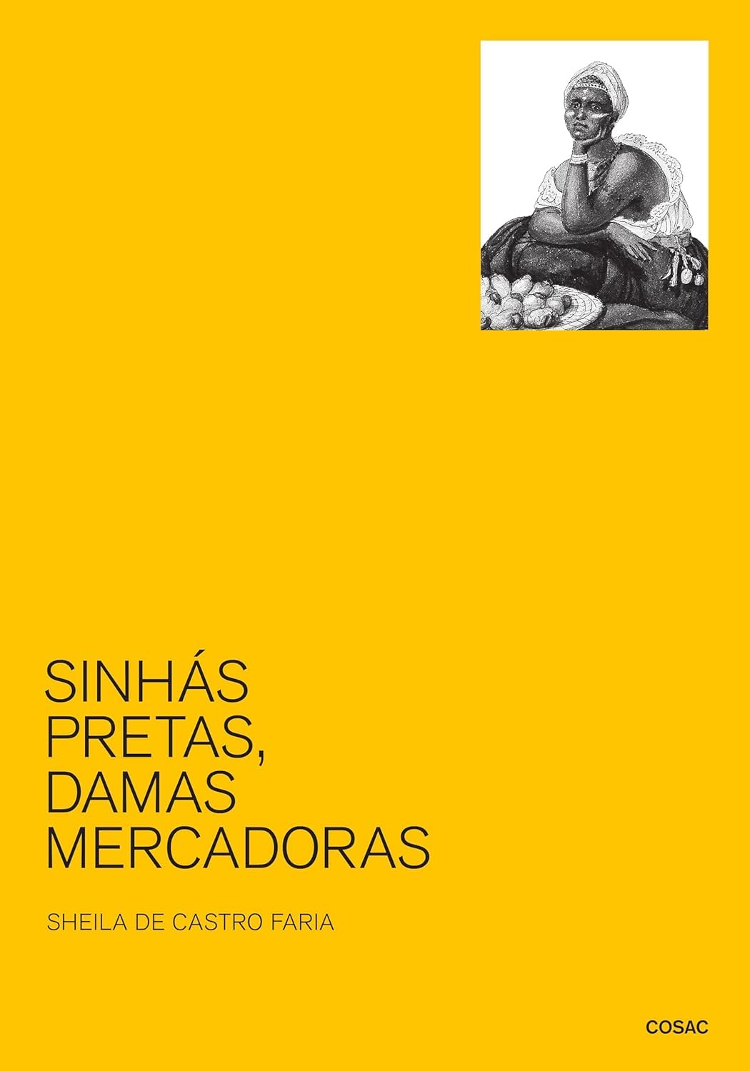 Sinhás pretas, damas mercadoras: As pretas-minas nas cidades do Rio de Janeiro e de São João del Rey (1700-1850)