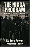 The Nigga Program: How the Devil Created a Slave Mind