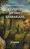 Revenge of the Barbarians by S.J.    Morris