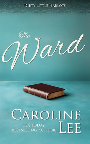 The Ward (Dirty Little Harlots Book 1)