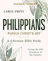 Philippians: Pursue Christ's Joy (Large Print) (Seeing the Old Testament in the Epistles)