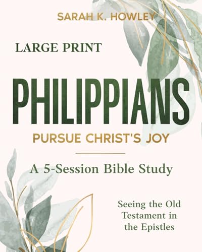 Philippians: Pursue Christ's Joy (Large Print) (Seeing the Old Testament in the Epistles)