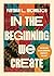 In the Beginning We Create by Nathan L. Nicholson