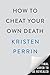 How to Cheat Your Own Death by Kristen Perrin How to Cheat Your Own Death by Kristen Perrin