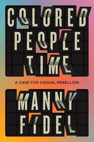 Colored People Time: A Case for (Casual) Rebellion